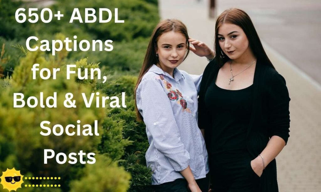 650+ ABDL Captions for Fun, Bold & Viral Social Posts