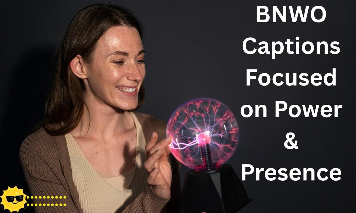 BNWO Captions Focused on Power & Presence