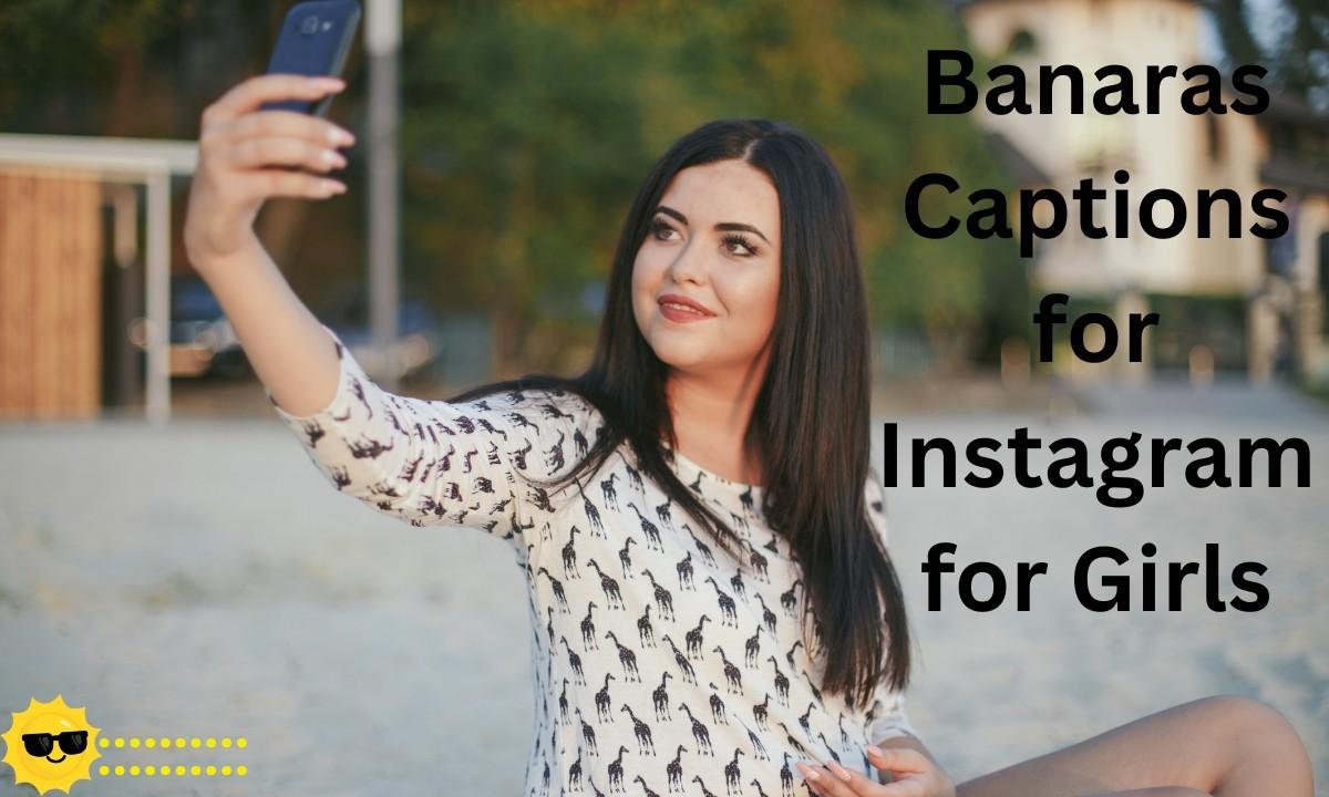 Banaras Captions for Instagram for Girls