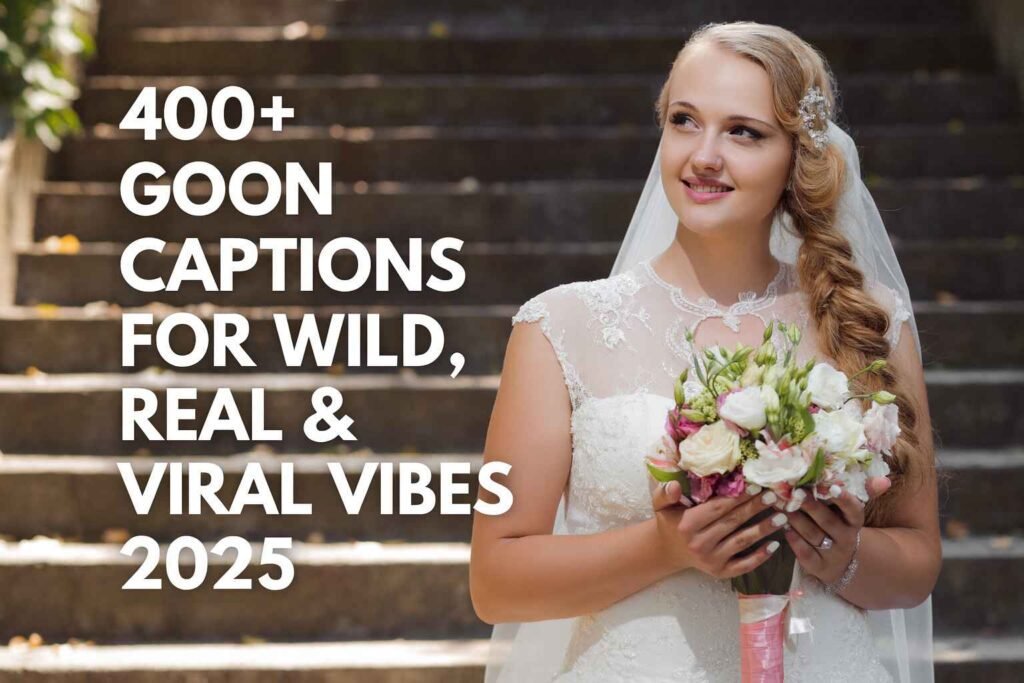 400+ Goon Captions for Wild, Real & Viral Vibes 2025