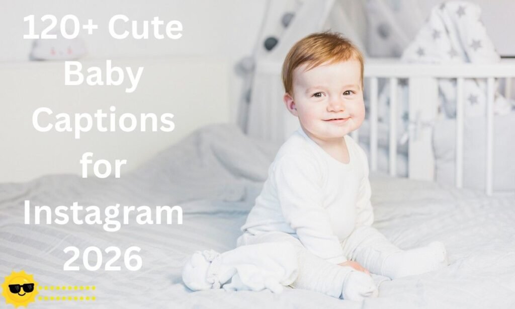 120+ Cute Baby Captions for Instagram 2026