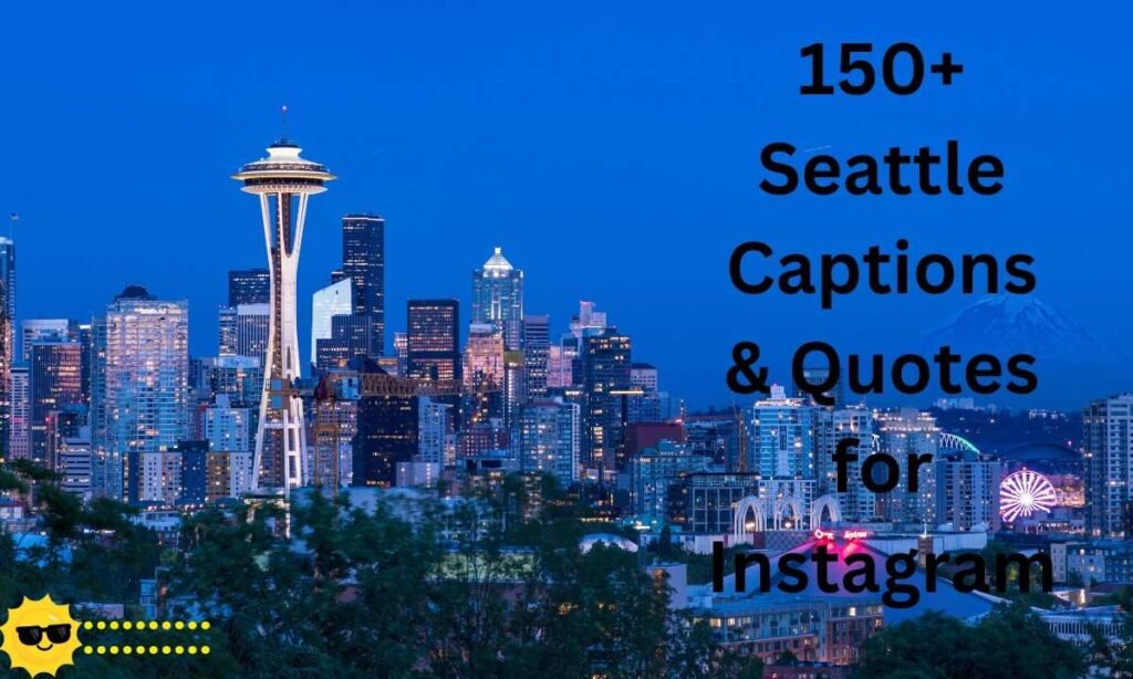 150+ Seattle Captions & Quotes for Instagram
