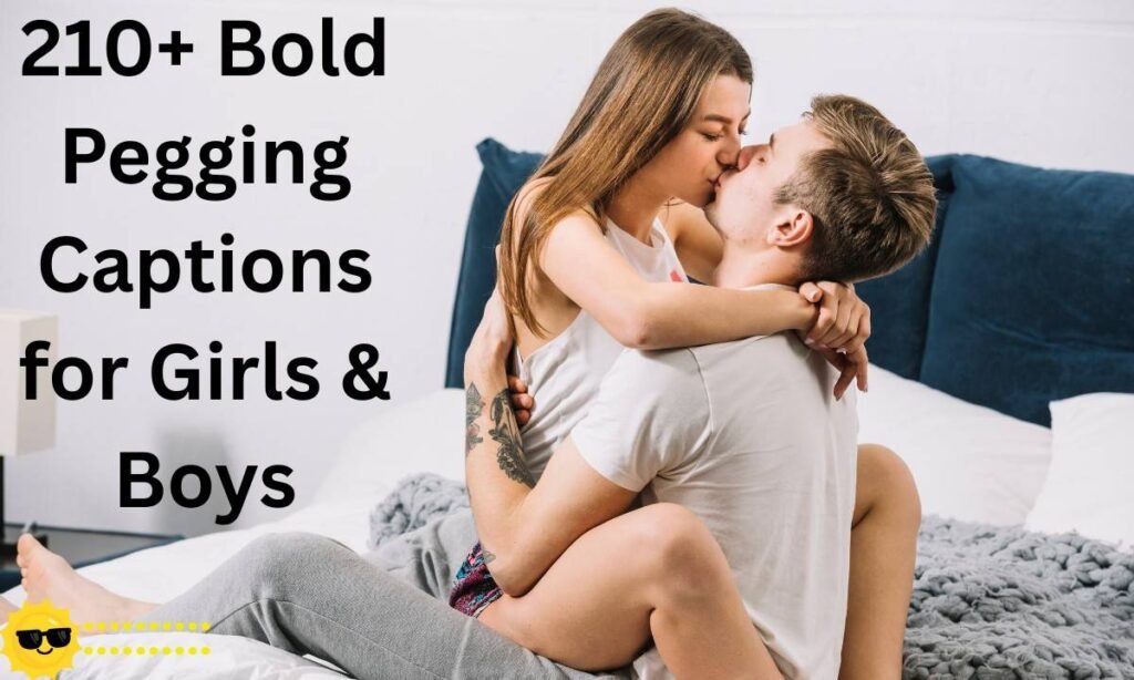 210+ Bold Pegging Captions for Girls & Boys