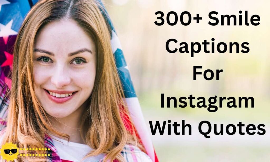 300+ Smile Captions For Instagram With Quotes