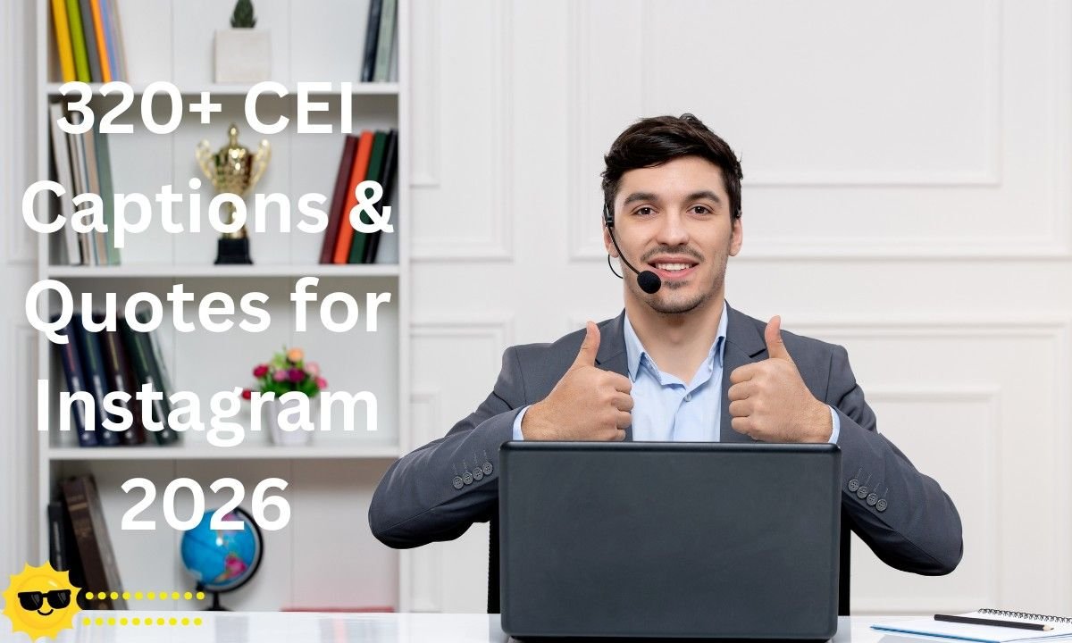 320 CEI Captions Quotes For Instagram 2026 320-cei-captions-quotes-for-instagram-2026