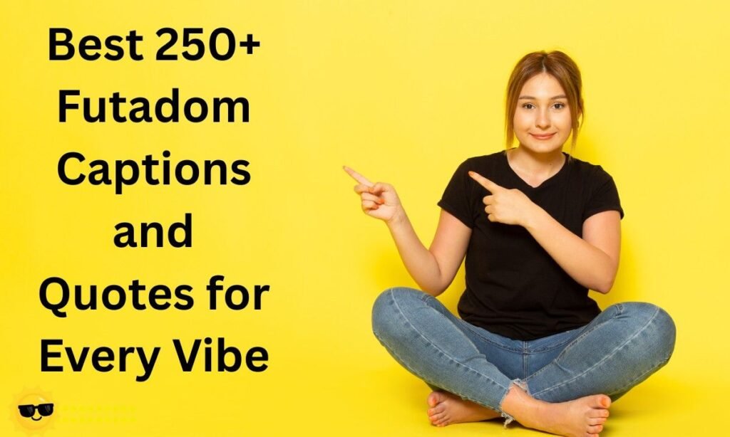 Best 250+ Futadom Captions and Quotes for Every Vibe
