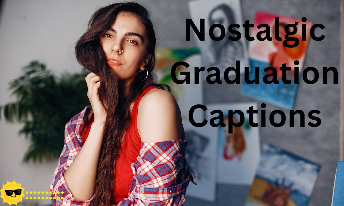 Nostalgic Graduation Captions