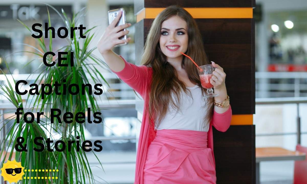 Find catchy and short CEI captions for Instagram Reels and Stories, perfect for quick, inspiring, and engaging posts.