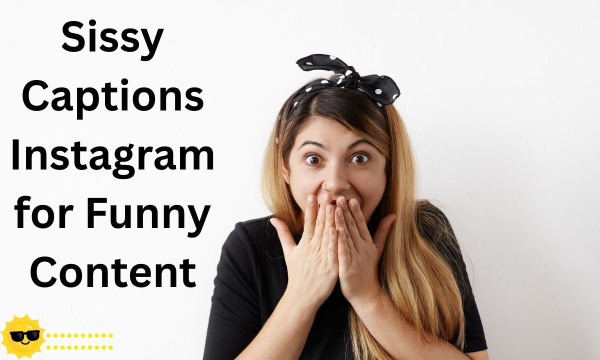 Sissy Captions Instagram for Funny Content