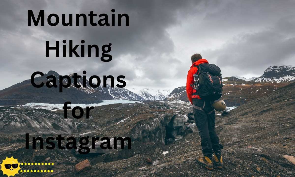 Collection of catchy and inspiring mountain hiking captions for Instagram to share your peak adventures.