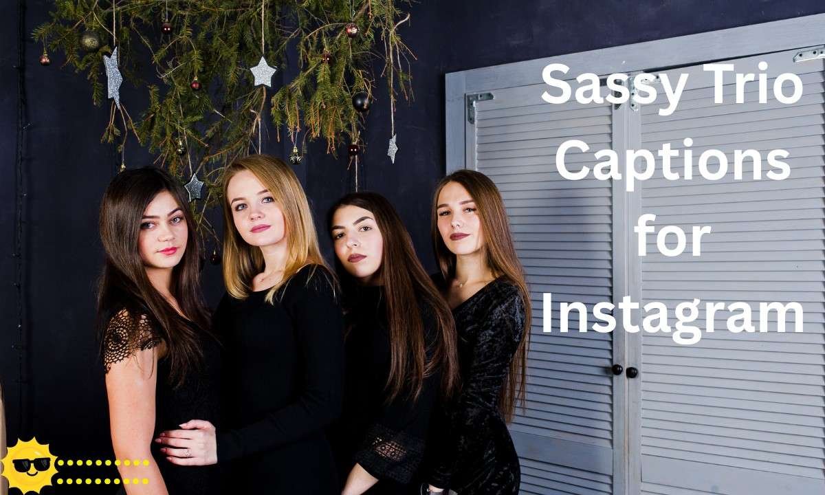 Show off your bold and playful side! Perfect sassy trio captions for Instagram to highlight attitude, fun, and unstoppable friendship.