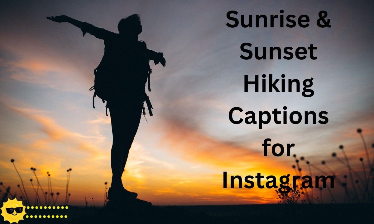 Beautiful hiking captions for Instagram featuring stunning sunrise and sunset views on the trails.