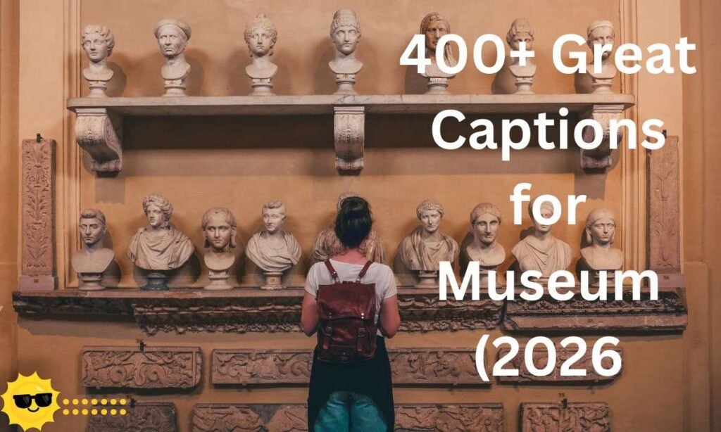 Discover a creative collection of captions perfect for sharing art, history, and aesthetic museum moments on Instagram.