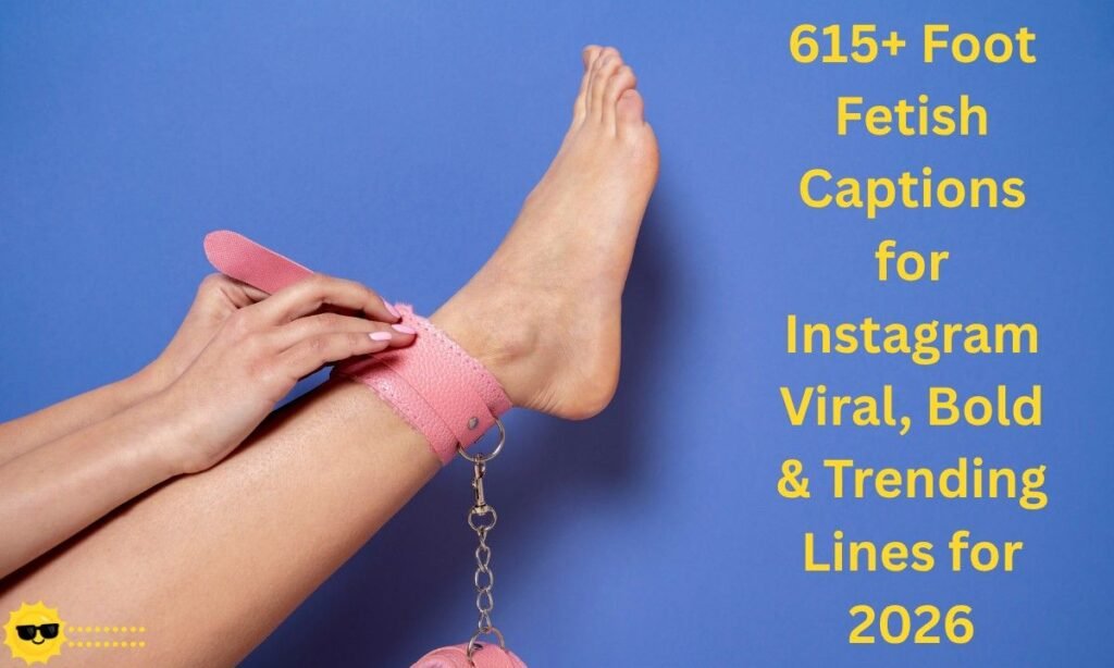 Best foot fetish captions for Instagram 2026 collection with bold, viral and trendy lines perfect for foot photography and aesthetic posts