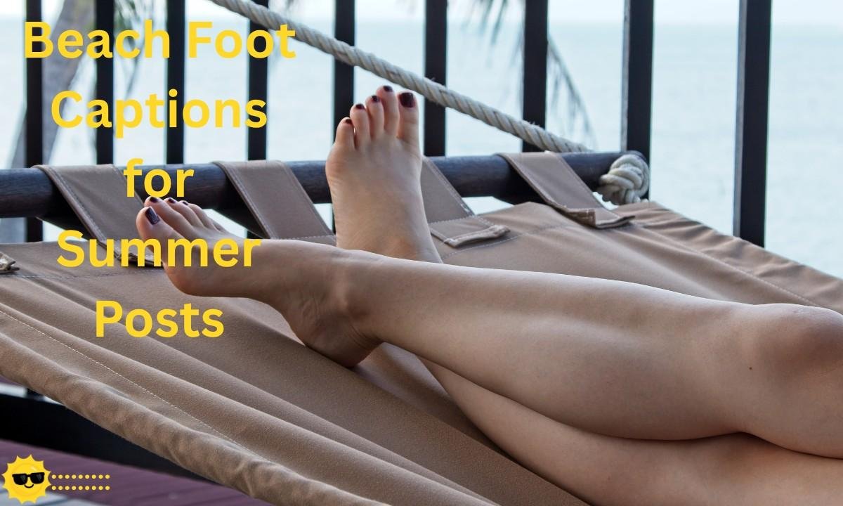 Best beach foot captions for summer featuring sun, sand, and sea vibes perfect for relaxing vacation and tropical Instagram posts