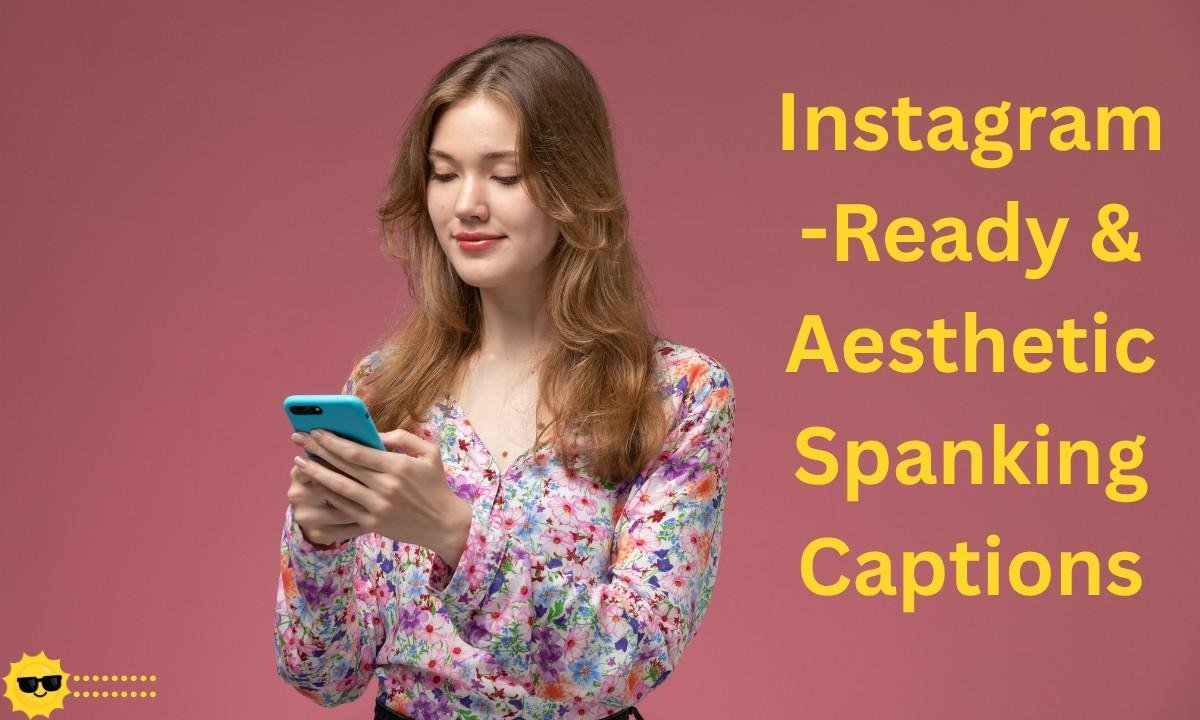 A stylish and visually appealing collection of Spanking Captions perfect for creating eye-catching and aesthetic Instagram posts.