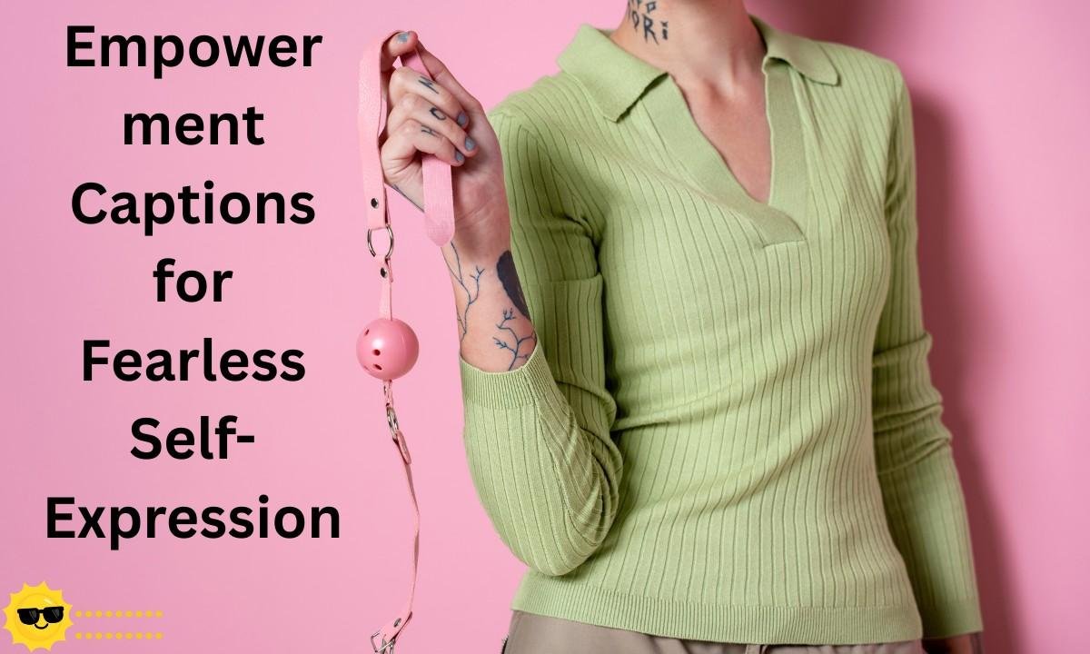 Empowerment captions for fearless self-expression, celebrating confidence, individuality, and bold personal identity in everyday life.